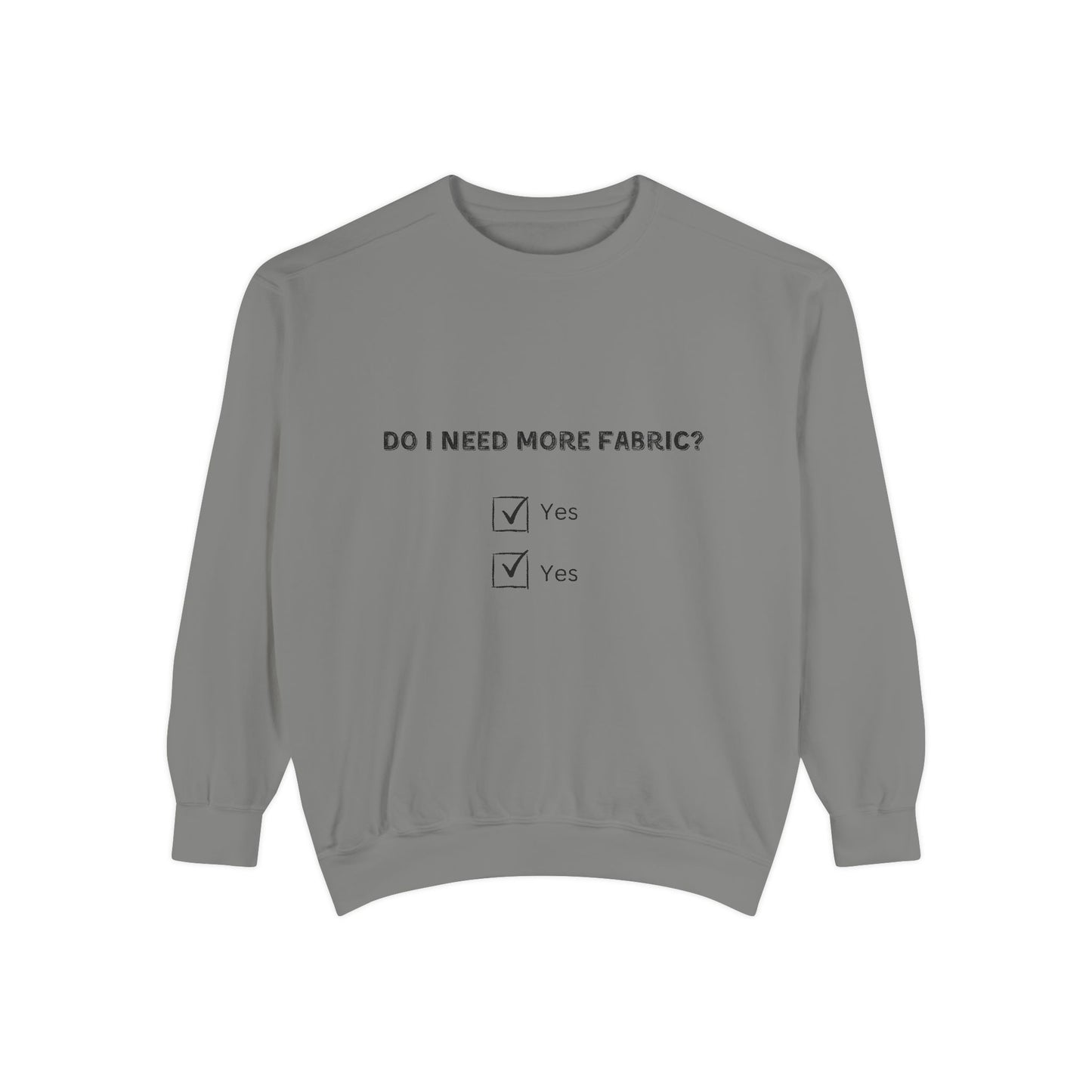 Adult-Do I Need More Fabric Sweatshirt