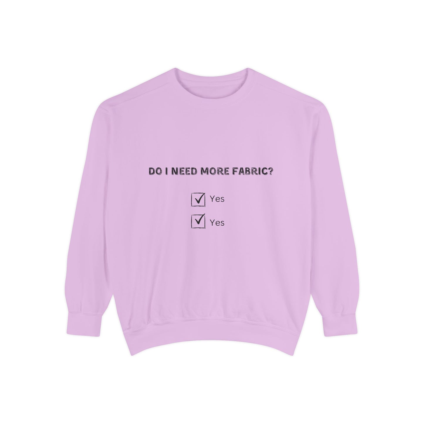 Adult-Do I Need More Fabric Sweatshirt