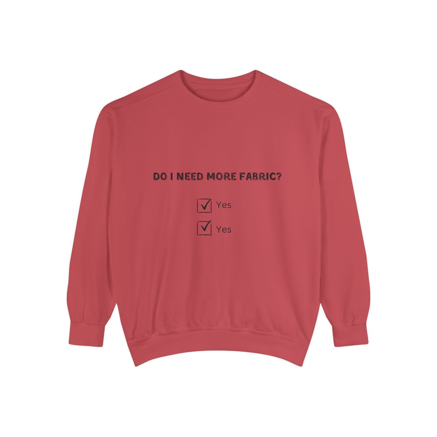 Adult-Do I Need More Fabric Sweatshirt