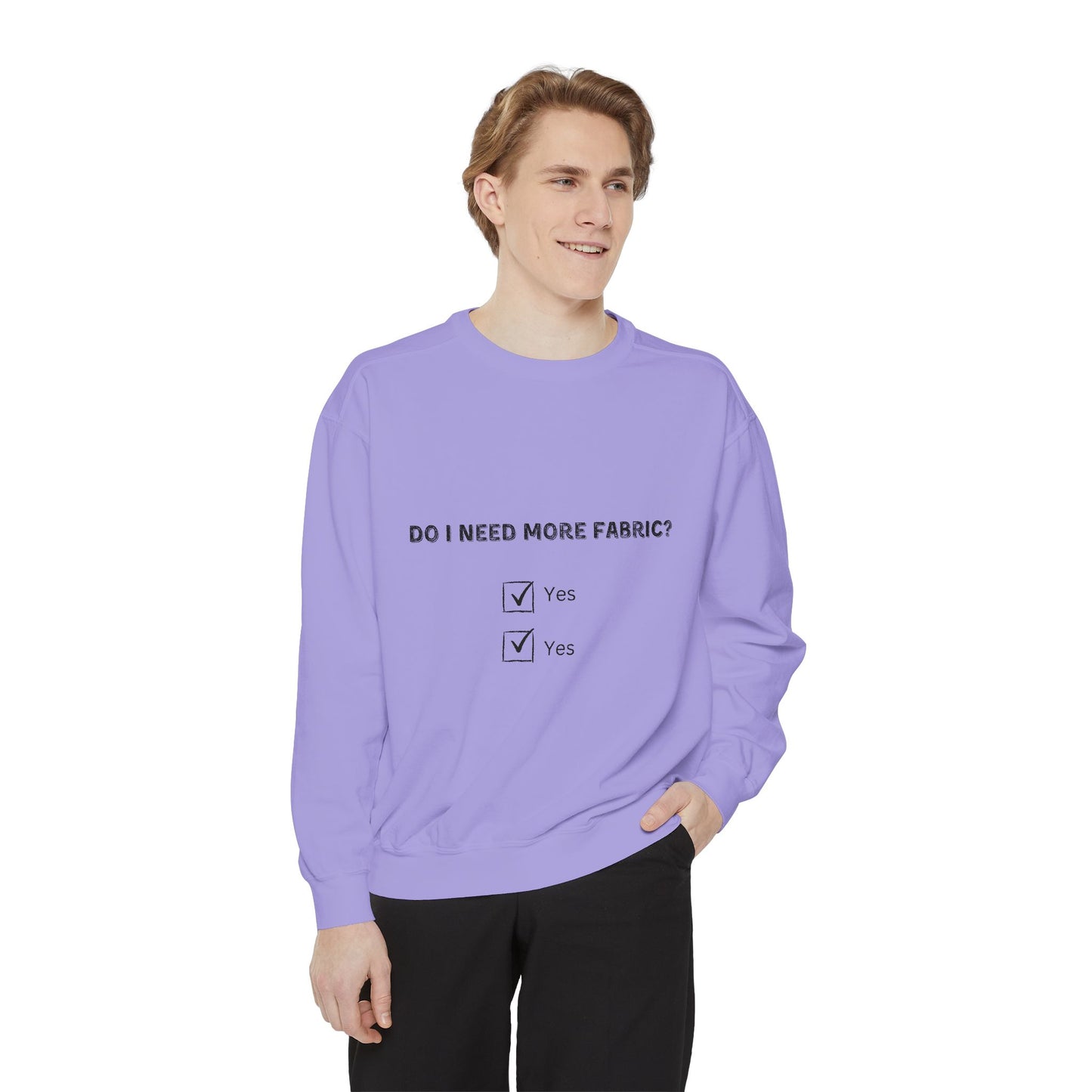 Adult-Do I Need More Fabric Sweatshirt