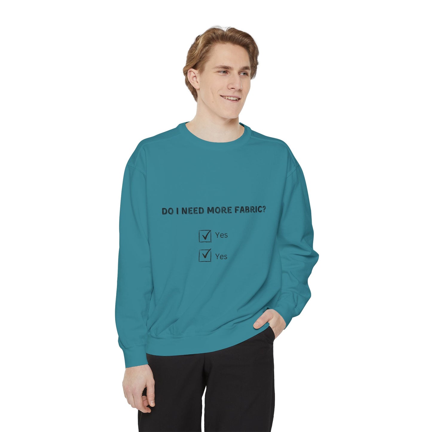 Adult-Do I Need More Fabric Sweatshirt