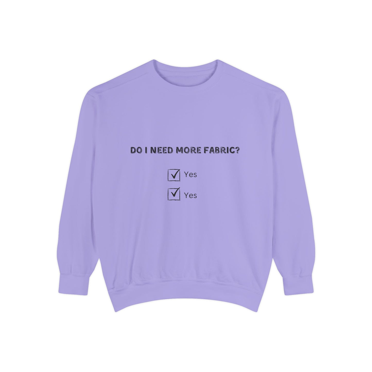 Adult-Do I Need More Fabric Sweatshirt