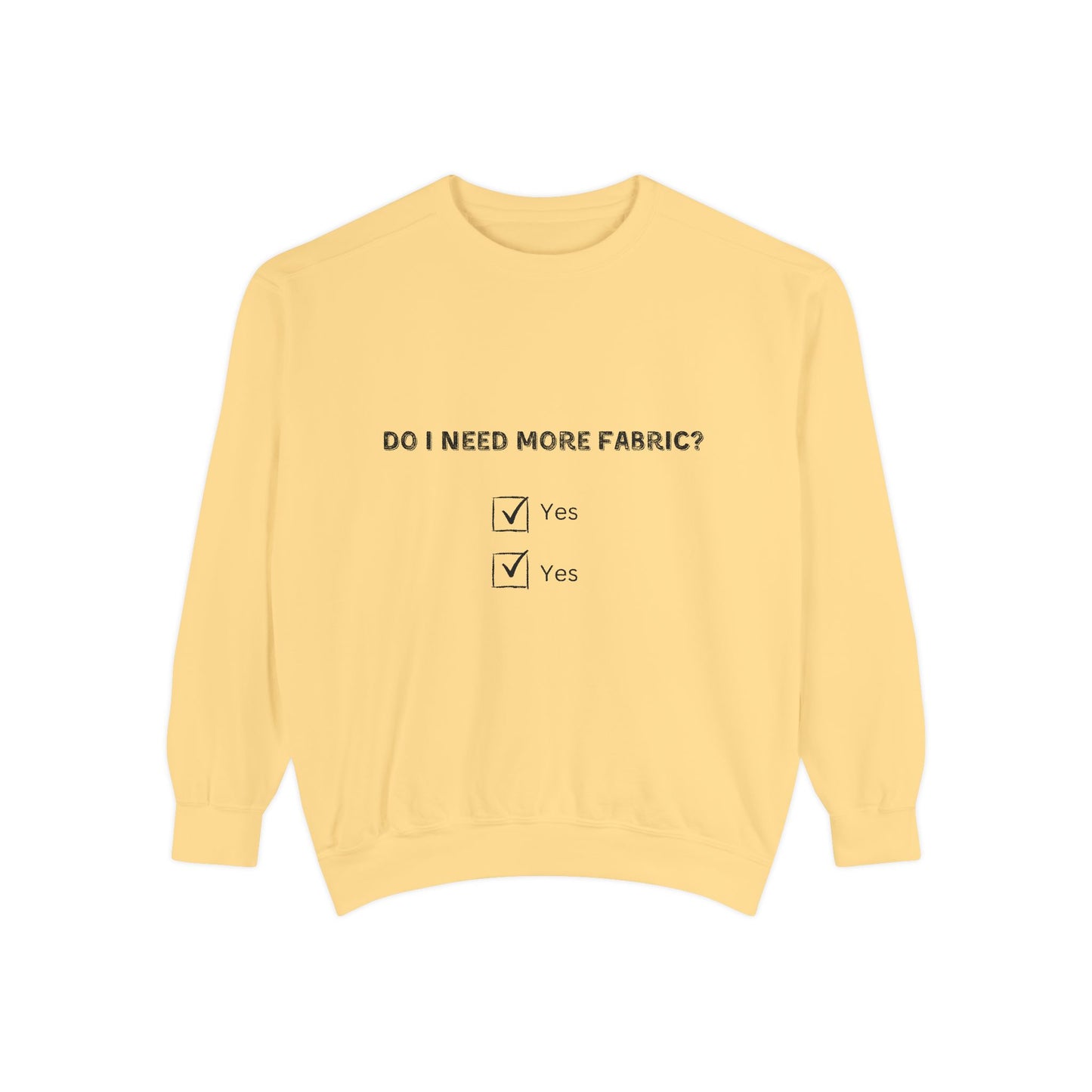 Adult-Do I Need More Fabric Sweatshirt