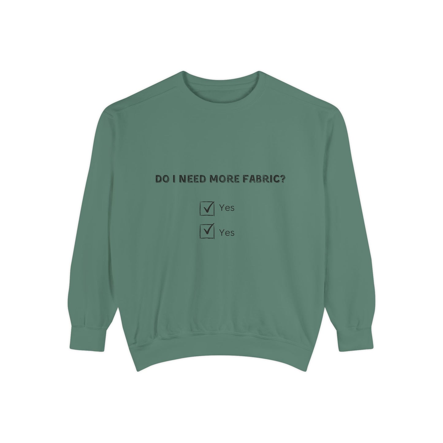 Adult-Do I Need More Fabric Sweatshirt