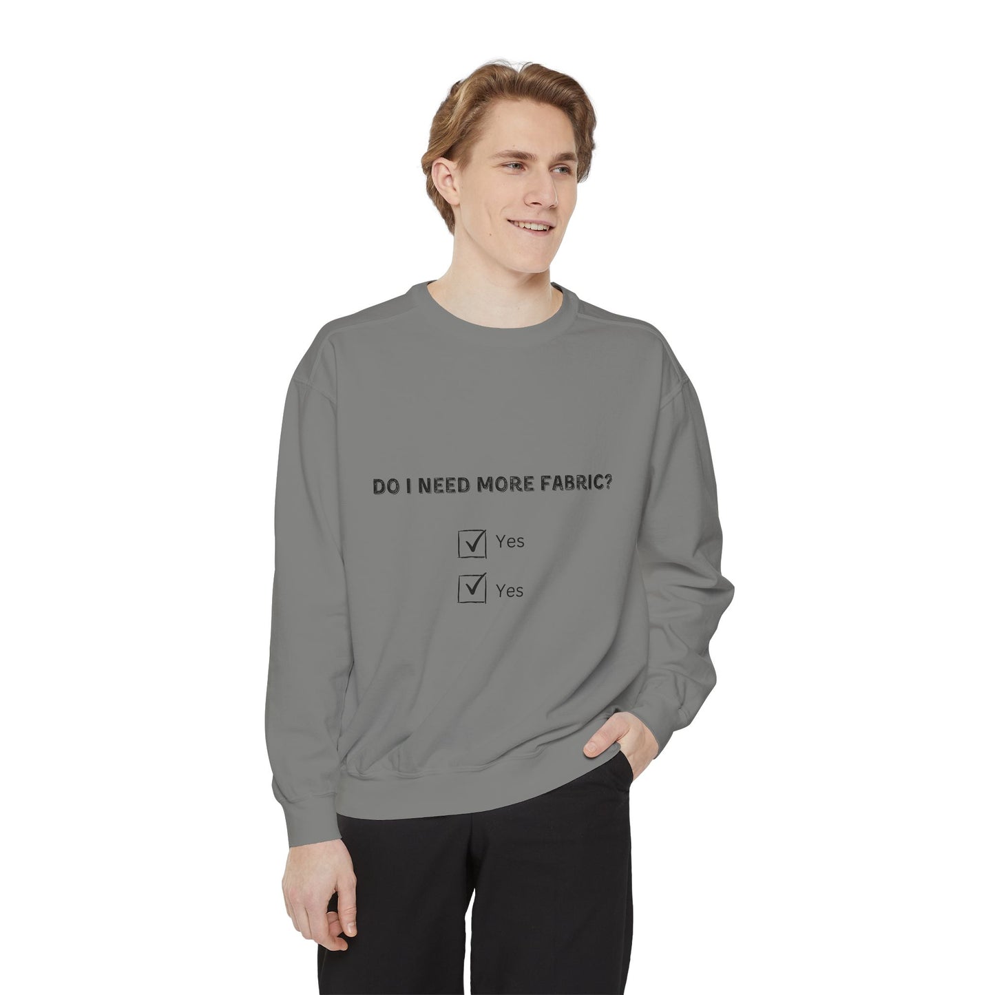 Adult-Do I Need More Fabric Sweatshirt