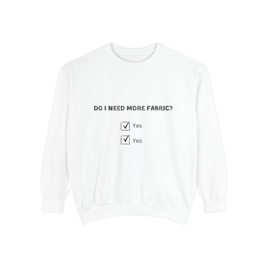 Adult-Do I Need More Fabric Sweatshirt