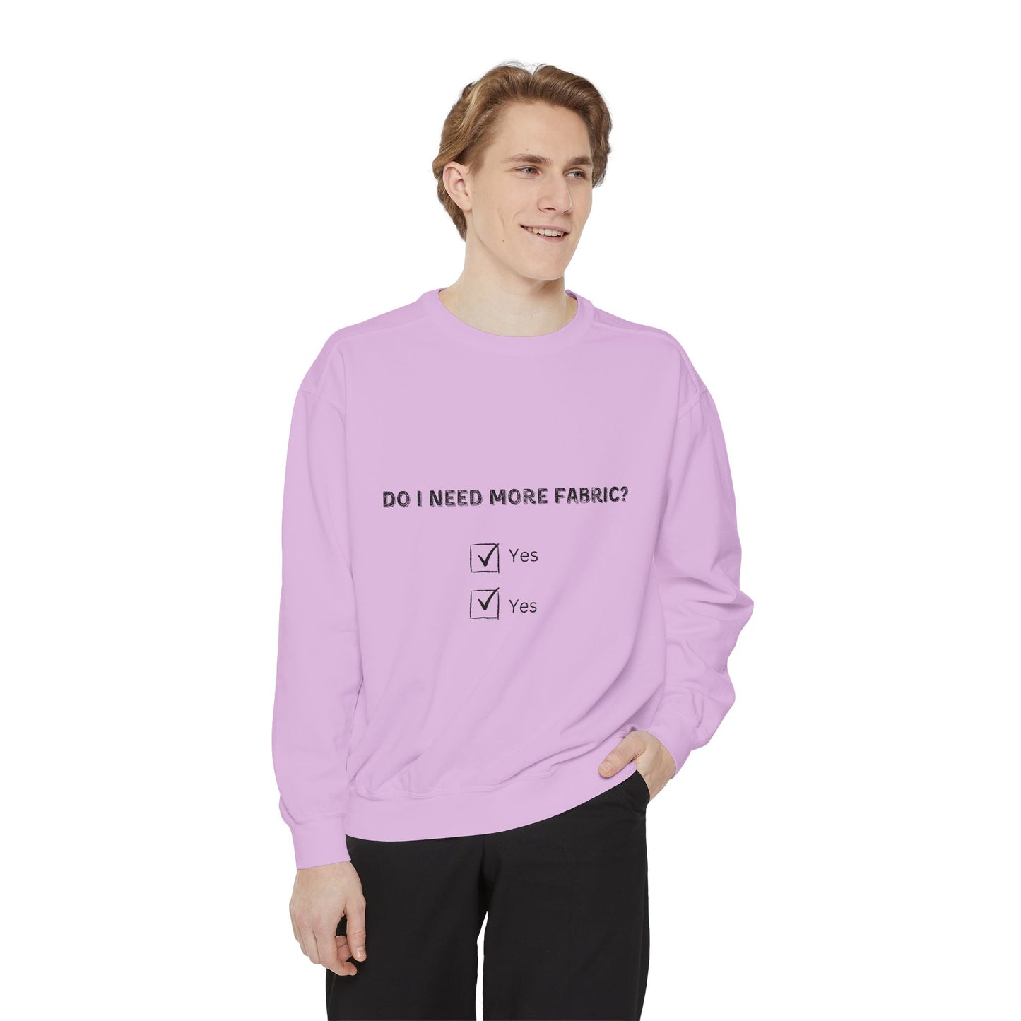 Adult-Do I Need More Fabric Sweatshirt