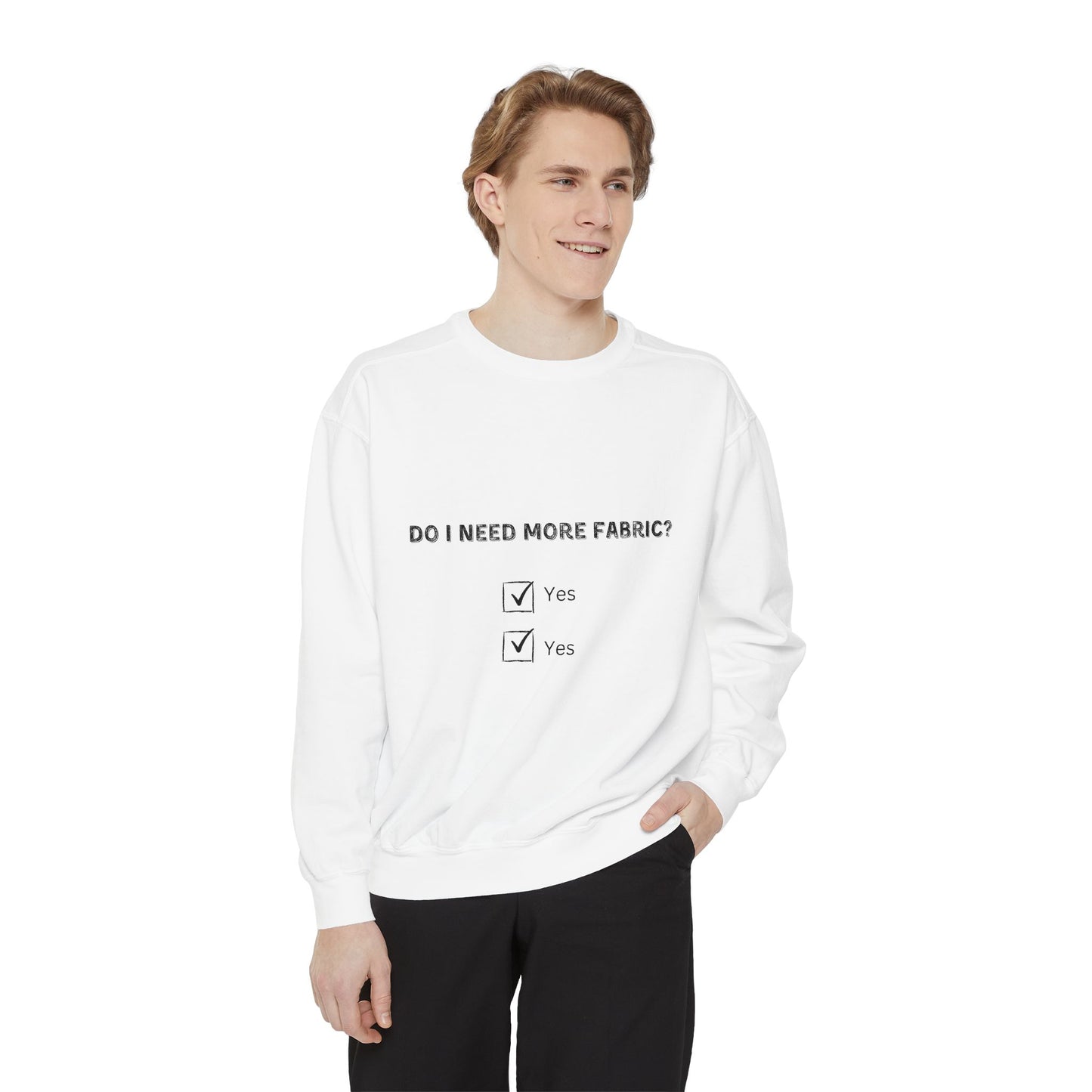 Adult-Do I Need More Fabric Sweatshirt